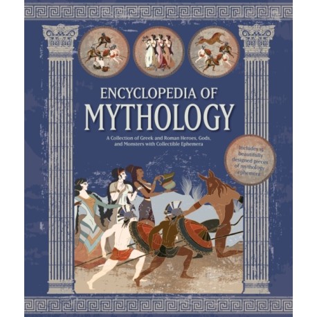 Encyclopedia of Mythology: A Collection of Greek and Roman Heroes, Gods, and Monsters with Collectible Ephemera - Includes 16 beautifully designed pieces of mythology ephemera