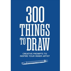 300 Things to Draw: Creative Prompts to Inspire Your Inner Artist