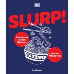 Slurp: Traditional Ramen Recipes and Modern Makeovers