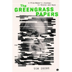 The Greengrass Papers: A Film-Maker's Journey, to Bourne and Back