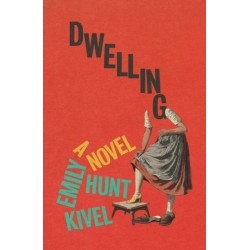 Dwelling: A Novel