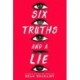 Six Truths and a Lie