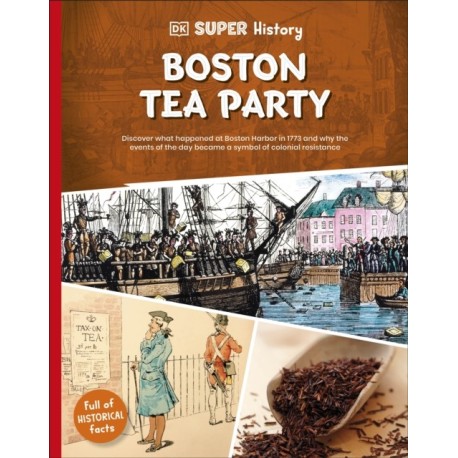 DK Super History Boston Tea Party