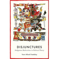 Disjunctures: Indigenous Redirections in Political Theory