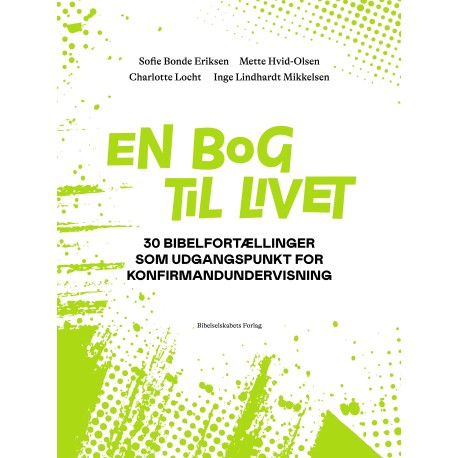 En bog til livet: 30 bibelfortællinger som udgangspunkt for konfirmandundervisning