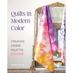 Quilts in Modern Color: Creating Ombre Palettes
