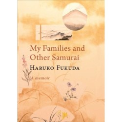 MY FAMILIES AND OTHER SAMURAI: A MEMOIR