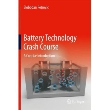 Battery Technology Crash Course: A Concise Introduction
