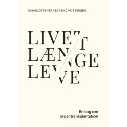 Livet længe leve: En bog om organtransplantation