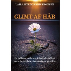 GLIMT AF HÅB: En tidligere voldsramt kvindes fortælling om at bevare håbet i de mørkeste øjeblikke