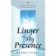 Linger in My Presence