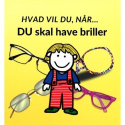 Hvad vil du når... DU skal have briller