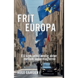 Frit Europa: EU som selvstændig aktør og mægler mellem supermagterne