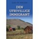 DEN UFRIVILLIGE IMMIGRANT
