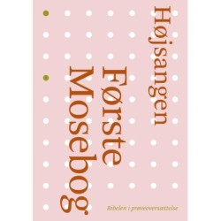 Første Mosebog og Højsangen: Bibelen i prøveoversættelse