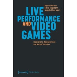 Live Performance and Video Games: Inspirations, Appropriations and Mutual Transfers