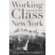 Working-Class New York: Life and Labor Since World War II