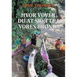 HVOR VOVER DU AT SPYTTE I VORES BRØND!