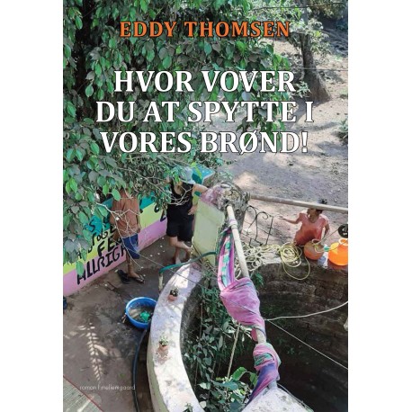 HVOR VOVER DU AT SPYTTE I VORES BRØND!