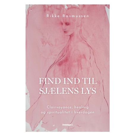 Find ind til sjælens lys: Clairvoyance, healing og spiritualitet i hverdagen