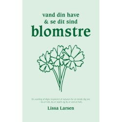 Vand din have og se dit sind blomstre: En samling af digte inspireret af naturen for at minde dig om: du er nok, du er stærk og du er ved at hele.