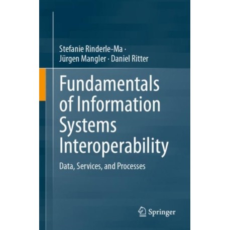 Fundamentals of Information Systems Interoperability: Data, Services, and Processes