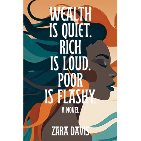 Wealth is Quiet, Rich is Loud, Poor is Flashy