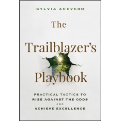 The Trailblazer's Playbook: Practical Tactics to Rise Against the Odds and Achieve Excellence