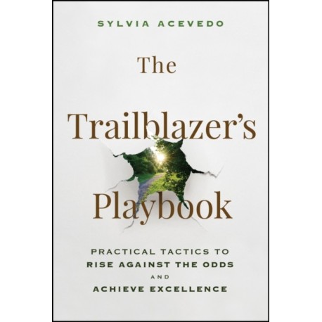 The Trailblazer's Playbook: Practical Tactics to Rise Against the Odds and Achieve Excellence