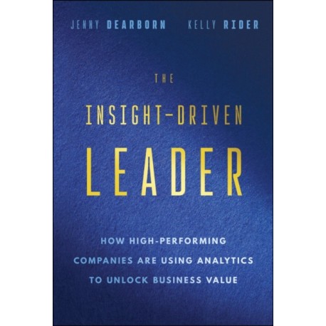 The Insight-Driven Leader: How High-Performing Companies are Using Analytics to Unlock Business Value