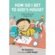 How Do I Get to God's House?