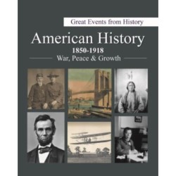Great Events from History: American History, 1850-1918--War, Peace & Growth