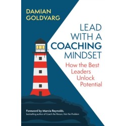 Lead with a Coaching Mindset: How the Best Leaders Unlock Potential
