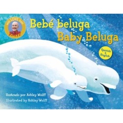 Baby Beluga/Bebe beluga (English-Spanish Bilingual Edition)