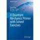 A Quantum Mechanics Primer with Solved Exercises