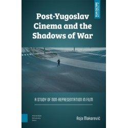 Post-Yugoslav Cinema and the Shadows of War: A Study of Non-Representation in Film