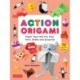 Action Origami: Paper Toys that Fly, Hop, Twirl, Shake and Surprise!