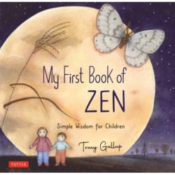 My First Book of Zen: Simple Wisdom for Children