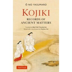 Kojiki: Fully Revised Edition: Records of Ancient Matters (Revised and with a New Foreword)