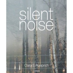 Silent Noise: Clara S. Rueprich