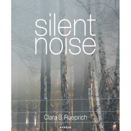 Silent Noise: Clara S. Rueprich