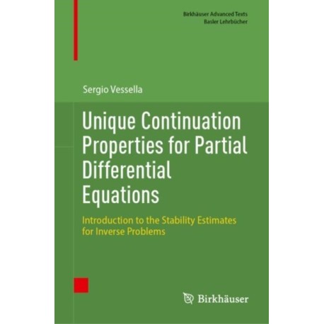 Unique Continuation Properties for Partial Differential Equations: Introduction to the Stability Estimates for Inverse Problems