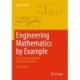 Engineering Mathematics by Example: Vol. III: Special Functions and Transformations
