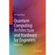 Quantum Computing Architecture and Hardware for Engineers: Step by Step