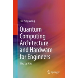 Quantum Computing Architecture and Hardware for Engineers: Step by Step