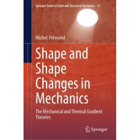 Shape and Shape Changes in Mechanics: The Mechanical and Thermal Gradient Theories
