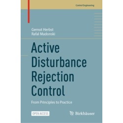 Active Disturbance Rejection Control: From Principles to Practice