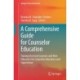 A Comprehensive Guide for Counselor Education: Training Doctoral Learners and New Educators for Counselor Education and Supervision