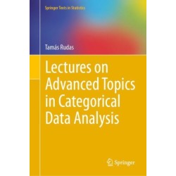 Lectures on Advanced Topics in Categorical Data Analysis