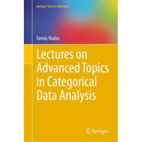 Lectures on Advanced Topics in Categorical Data Analysis